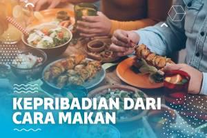 5 Kepribadian Seseorang Dilihat dari Caranya Makan