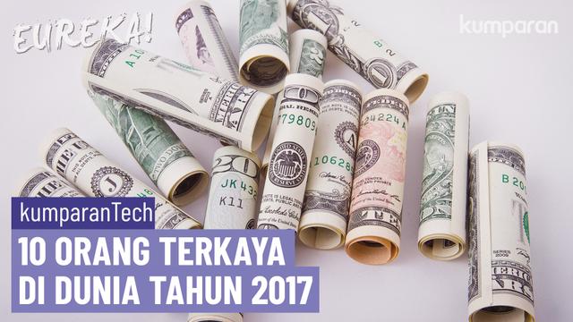 Daftar Orang Terkaya Tahun 2017, Didominasi Pengusaha Teknologi