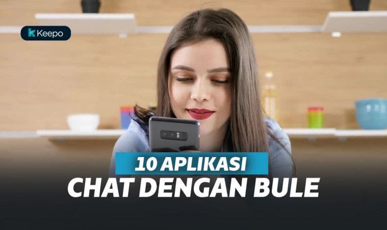 10 Aplikasi Chat dengan Bule Terbaik, Buat Kamu Dapat Jodoh Bule