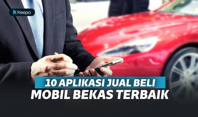 10 Aplikasi Jual Beli Mobil Terbaik, Buat Pencinta Otomotif