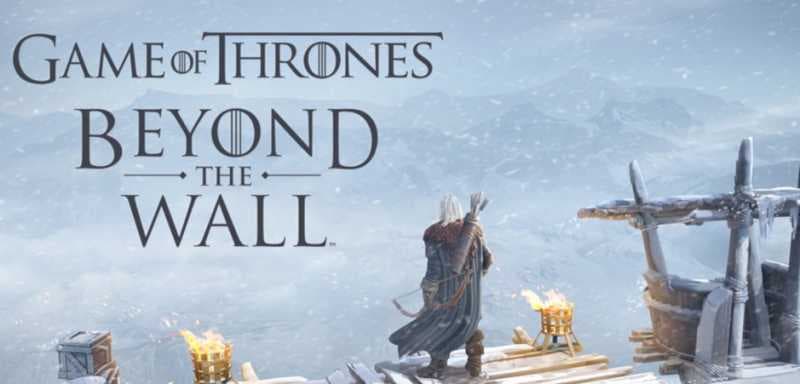 Game of Thrones Beyond the Wall Rilis Tahun Ini