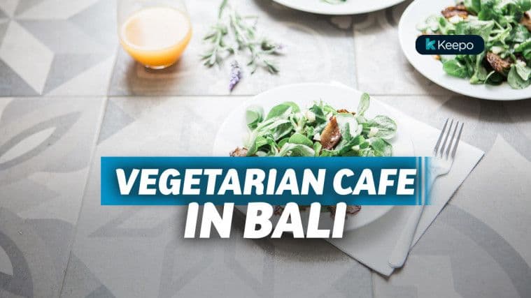 11 Vegetarian Cafe di Bali yang Suguhkan Menu Sehat dan Enak