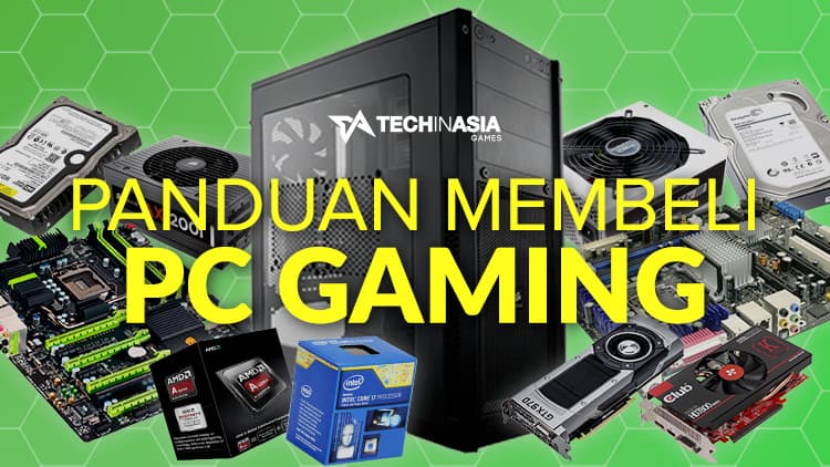 Panduan Lengkap Membeli PC Gaming Rakitan Murah Panduan Lengkap Membeli PC Gaming Rakitan Murah